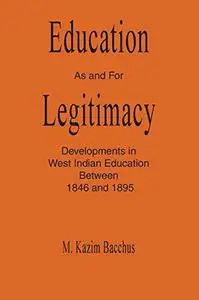 Education as and for Legitimacy: Developments in West Indian Education Between 1846 and 1895