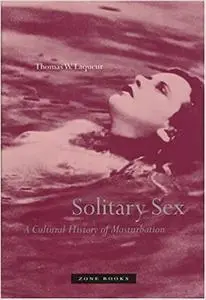 Solitary Sex : A Cultural History of Masturbation