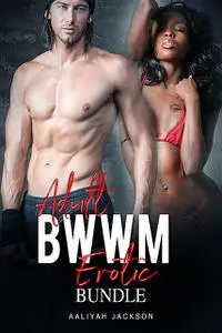«Adult BWWM Erotic Bundle» by Aaliyah Jackson