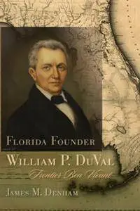 Florida Founder William P. DuVal : Frontier Bon Vivant