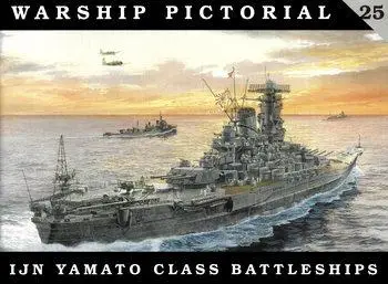 IJN Yamato Class Battleships (Warship Pictorial 25)