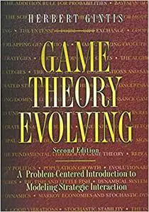 Game Theory Evolving: A Problem-Centered Introduction to Modeling Strategic Interaction - Second Edition