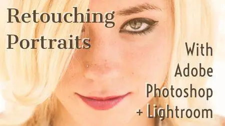 Retouching Portraits With Adobe Photoshop + Lightroom
