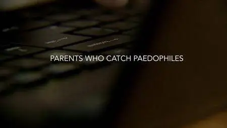 BBC - Week In Week Out: Parents Who Catch Paedophiles (2017)