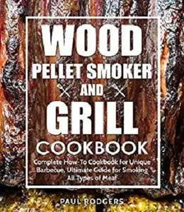 Wood Pellet Smoker and Grill Cookbook