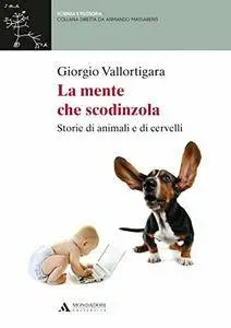 Giorgio Vallortigara - La mente che scodinzola: Storie di animali e di cervelli [Repost]