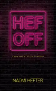 Hef Off: A Memoir of a Chaotic Comedian