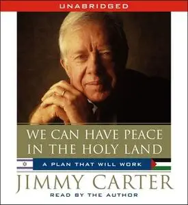 «We Can Have Peace in the Holy Land» by Jimmy Carter