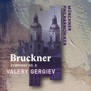 Münchner Philharmoniker & Valery Gergiev - Bruckner: Symphony No. 8 (Live) (2019) [Official Digital Download 24/96]