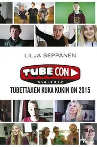 «Tubecon - Tubettajien kuka kukin on 2015» by Lilja Seppänen