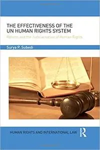 The Effectiveness of the UN Human Rights System: Reform and the Judicialisation of Human Rights