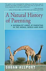 «A Natural History of Parenting» by Susan Allport
