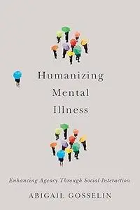 Humanizing Mental Illness: Enhancing Agency through Social Interaction