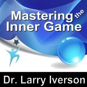 Mastering the Inner Game: 7 Keys to Personal, Professional & Athletic Peak Performance (Audiobook)