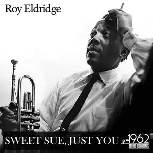 Roy Eldridge - Sweet Sue, Just You (2020) {1962 Before Recordings}