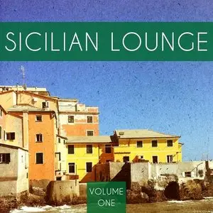 Various Artists - Sicilian Lounge Vol 1: Beautiful Chill out and Relaxing Music (2015)