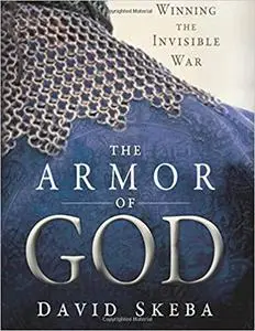 The Armor of God: Winning the Invisible War