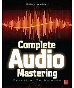Complete Audio Mastering: Practical Techniques [Repost]