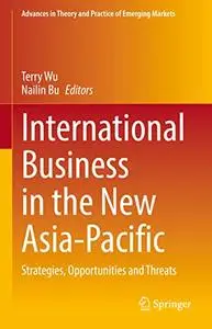 International Business in the New Asia-Pacific: Strategies, Opportunities and Threats