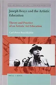 Joseph Beuys and the Artistic Education Theory and Practice of an Artistic Art Education