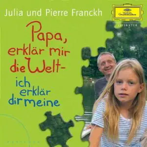 Julia und Pierre Franckh - Papa, erklär mir die Welt-ich erklär dir meine