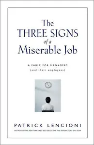 The Three Signs of a Miserable Job: A Fable for Managers (Repost)