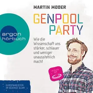 «Genpoolparty: Wie uns die Wissenschaft stärker, schlauer und weniger unausstehlich macht» by Martin Moder