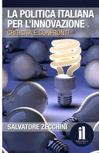 Salvatore Zecchini - La politica italiana per l'innovazione: Criticità e confronti