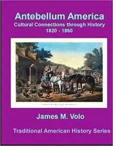 Antebellum America, Cultural Connections through History 1820-1860