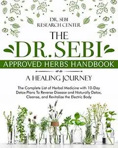 The Dr. Sebi Approved Herbs Handbook
