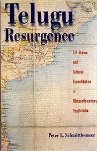 Telugu Resurgence: C.P. Brown and cultural consolidation in nineteenth-century South India