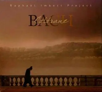 Raphael Imbert - Bach Coltrane (2008) {Harmonia Mundi}