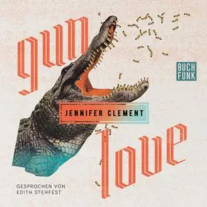 «Gun Love» by Jennifer Clement