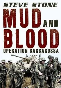 Mud and Blood: Operation Barbarossa: WWII 1941 (World War Two)