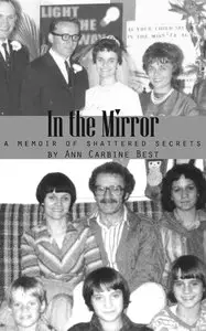 In the Mirror, A Memoir of Shattered Secrets 