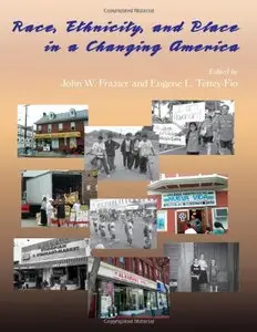 Race, Ethnicity, and Place in a Changing America by John W. Frazier