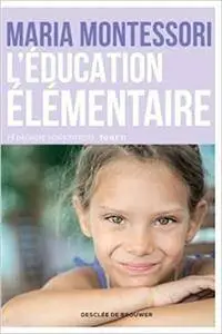 L'Education élémentaire. Pédagogie scientifique Tome 2 - pédagogie Montessori