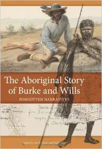 The Aboriginal Story of Burke and Wills: Forgotten Narratives