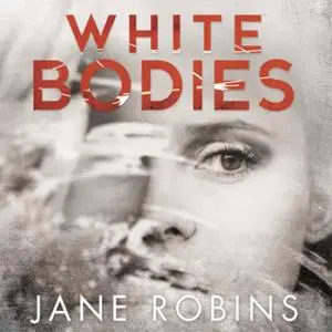 «White Bodies» by Jane Robins