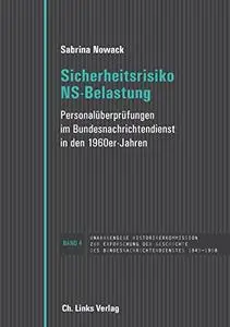 Sicherheitsrisiko NS-Belastung: Personalüberprüfungen im Bundesnachrichtendienst in den 1960er Jahren