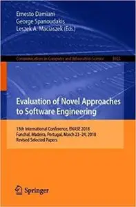 Evaluation of Novel Approaches to Software Engineering: 13th International Conference, ENASE 2018, Funchal, Madeira, Por