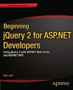 Beginning jQuery 2 for ASP.NET Developers: Using jQuery 2 with ASP.NET Web Forms and ASP.NET MVC (Repost)