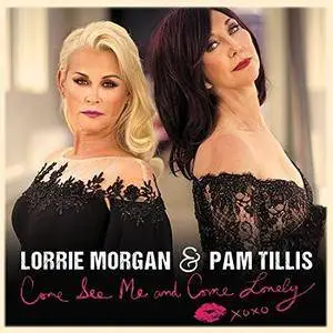 Lorrie Morgan & Pam Tillis -  Come See Me and Come Lonely (2017)