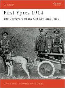 First Ypres 1914: The Graveyard of the Old Contemptibles