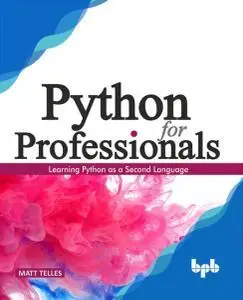 Python for Professionals: Hands-on Guide for Python Professionals (English Edition)