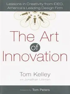 The Art of Innovation: Lessons in Creativity from IDEO, America's Leading Design Firm (Repost)