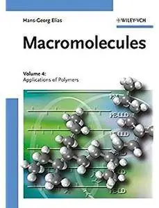 Macromolecules: Volume 4: Applications of Polymers [Repost]