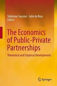 The Economics of Public-Private Partnerships: Theoretical and Empirical Developments