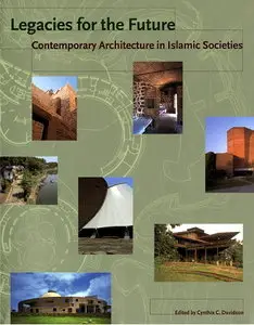 Legacies for the Future: Contemporary Architecture in Islamic Societies