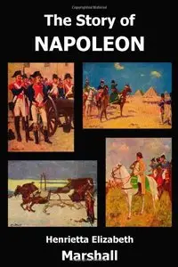 The Story of Napoleon by Henrietta Elizabeth Marshall